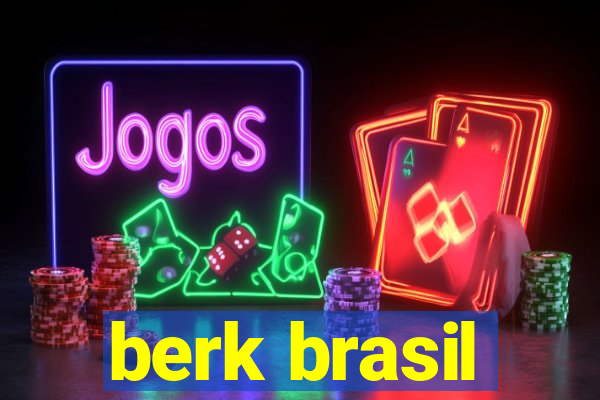 berk brasil